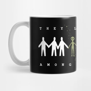 They Live Among Us! Mug